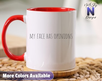My Face Has Opinions Coffee Mug, Funny Quote Mug, Sarcastic Humor Gift, Relatable Coffee Cup, Office Mug for Her, AA38