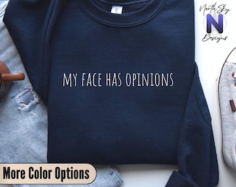 My Face Has Opinions Tee, Funny Quote Shirt, Sarcastic Mood Shirt, Relatable Humor Tee, Trendy Womens Gift, Graphic Apparel, AA38