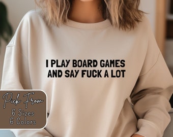 I Play Board Games, Funny Board Games Sweatshirt, Board Game Gift, Tabletop Games Gift, Board Game Lover Present, Geeky Nerdy Gaming Shirt