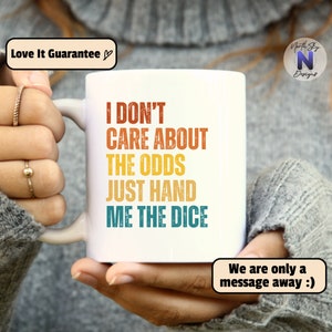 I Don’t care about the Odds Just hand me the Dice, Dungeons and Dragons Class Mug, DnD Mug Gift, Gamer Cup, Nerdy DND Mug, DD14