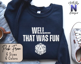 Well That Was Fun, Dungeons and Dragons Class Sweatshirt, DnD Sweater, Gamer Hoodie, Nerdy DND Sweatshirt, Funny D&D Pullover, DD02