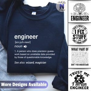 May include: Navy blue sweatshirt with the definition of "engineer" printed in white. The definition includes the pronunciation and a humorous description. Additional designs with engineer-themed graphics are also shown.