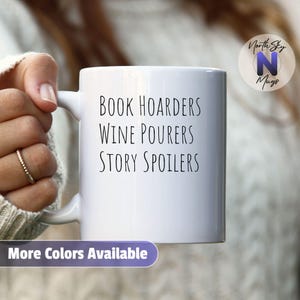Book Hoarders Wine Pourers Story Spoilers Mug, Funny Mug for Book Lovers, Cozy Coffee Mug for Wine Enthusiasts, Gift for Readers, RB28