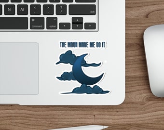 The Moon Made Me Do It, Moon Sticker, Spiritual Sticker, Stanley Stickers, Witch Sticker, Moon Lover Sticker, Cute Stickers, Moon Art, Die-c