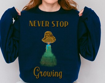 Never Stop Growing, Mushroom Girl, Mushroom Sweater, Mushroom Crewneck, Mushroom Lady Crewneck, Mushroom Drag Queen, Mushroom Gifts