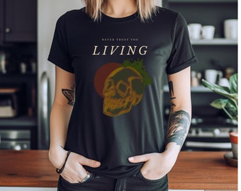 Never Trust The Living Shirt, Skull Shirt, Retro Skull Shirt, Skull Head gift, Skull Head Shirt, Punk Shirt, Goth Shirt, Skeleton Shirt