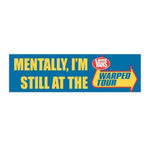 Mentally I'm Still at the Vans Warped Tour Bumper Sticker