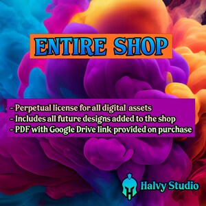May include: A colorful abstract background with the text "ENTIRE SHOP" in a blue box. The text below the box reads: "Perpetual license for all digital assets", "Includes all future designs added to the shop", and "PDF with Google Drive link provided on purchase". The bottom right corner of the image has a logo with a blue and green Spartan helmet and the text "Halvy Studio".