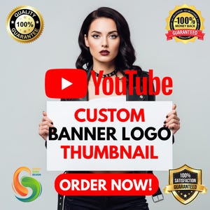 May include: A woman holding a white sign with red text that reads "CUSTOM BANNER LOGO THUMBNAIL" and "ORDER NOW!". The YouTube logo is visible. Gold seals with text "QUALITY GUARANTEE" and "100% MONEY BACK GUARANTEED" are also present.