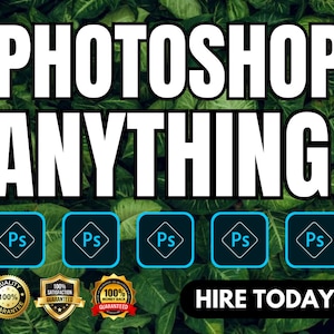 May include: A graphic with the text "PHOTOSHOP ANYTHING" in white letters on a green background. Five blue squares with the letters "Ps" in white are below the text. Three gold badges with the text "100% GUARANTEED" are below the squares. A blue button with the text "HIRE TODAY!" is below the badges.