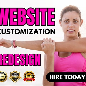 May include: A pink and black graphic with the text "WEBSITE CUSTOMIZATION REDESIGN" and three 100% guaranteed seals. The text "HIRE TODAY!" is in a black rectangle.