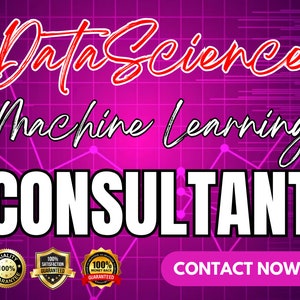 May include: A pink and purple graphic with the text "Data Science Machine Learning CONSULTANT" in white and red. Three gold badges with the text "100% Quality Guaranteed", "100% Satisfaction Guaranteed", and "100% Money Back Guaranteed" are at the bottom of the graphic. A pink button with the text "CONTACT NOW!" is at the bottom right corner.