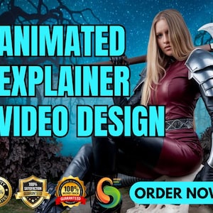 May include: A woman in a red leather outfit and armour holds a large axe. The text "ANIMATED EXPLAINER VIDEO DESIGN" is in large blue letters. There are three quality guarantee badges at the bottom of the image. The text "ORDER NOW!" is in large blue letters.