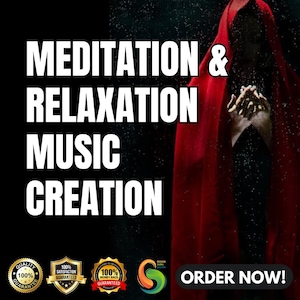 Meditation & Relaxation Music Creation, Custom Soothing Sounds, Relaxing Music for Yoga, Sleep, Focus, Stress Relief