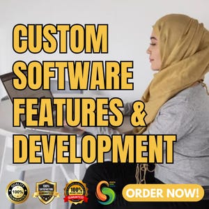 May include: A woman is working on a laptop computer. The text on the image reads "CUSTOM SOFTWARE FEATURES & DEVELOPMENT ORDER NOW!" with three 100% guaranteed seals and a green and blue logo.