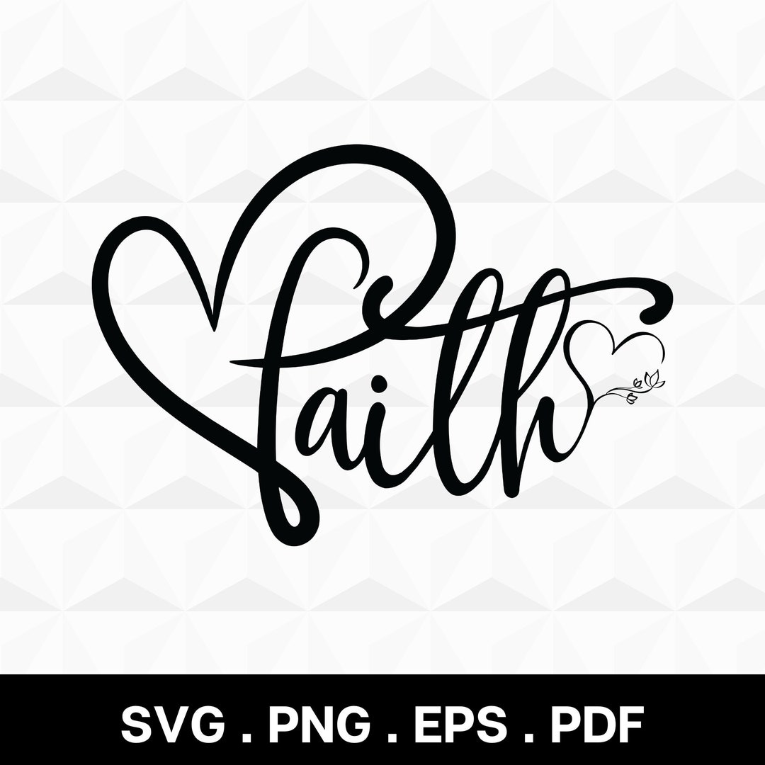 Faith Svg, Faith Heart Svg, Religious Svg, Believe Svg, Positive Svg