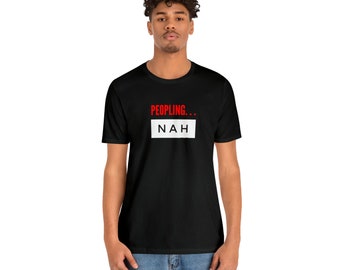 Peopling...Nah Black Unisex Jersey Short Sleeve Tee