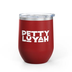 Pettyluyah Wine Tumbler: Stainless Steel, 12oz, Fun Gift