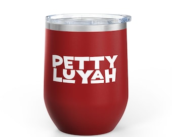 Pettyluyah Wine Tumbler: Stainless Steel, 12oz, Fun Gift