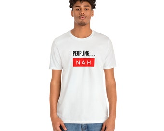 Peopling...Nah White Unisex Jersey Short Sleeve Tee
