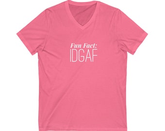 Fun Fact: IDGAF Unisex Jersey Short Sleeve V-Neck Tee(White Logo)