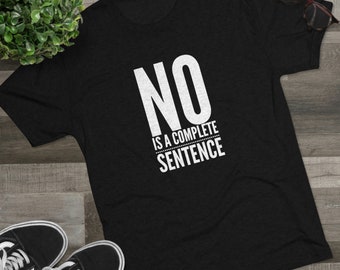 No Is A Complete Sentence T-Shirt(White Logo)