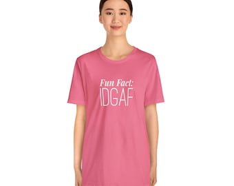 Fun Fact IDGAF Unisex Jersey Short Sleeve Tee(White Logo)