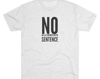 No is a Complete Sentence T-Shirt(Black Logo)