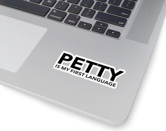 Petty Is My First Language Sticker: Trendy Laptop Decal
