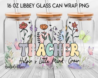 Teacher Helping Little Minds Grow 16oz Libbey Glass Can Wrap, Teachers Life Glass Can Wrap, Flower Teacher Frosted Glass  Gift for Teacher