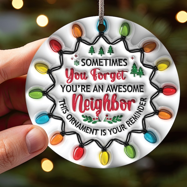 Sometimes You Forget You Are An Awesome Neighbor Christmas Ornament, Next Door Neighbor Bestie Christmas Round Ornament