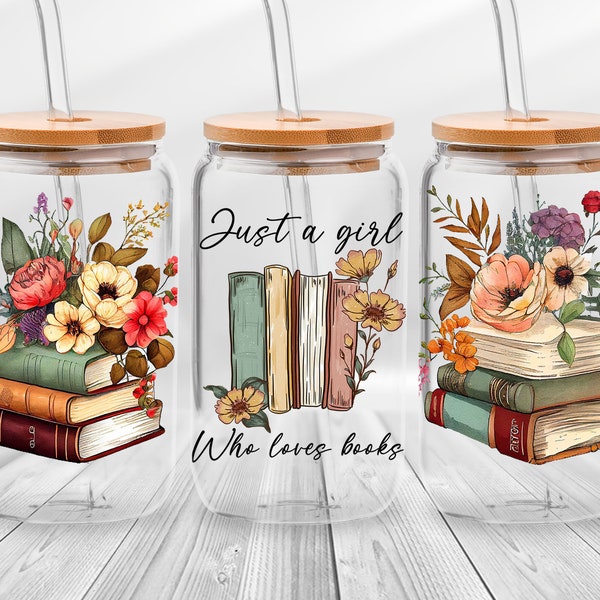 Just A Girl Who Loves Books flowers Glass Can Wrap, Book Libbey Glass Wrap, Book Lover Tumbler, Mom Gifts Ideas Tumbler Sublimation