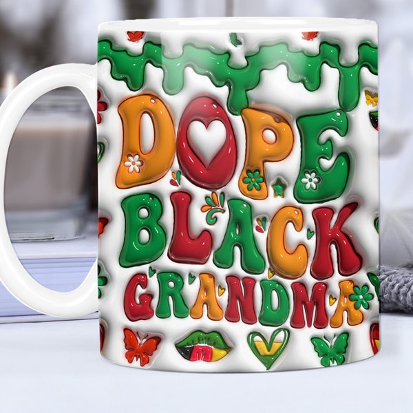 3D Inflated Dope Black Grandma Juneteenth 11oz &15oz Mug Wrap Sublimation, 3D Juneteenth Grandma Mug, I Am Black History Mug