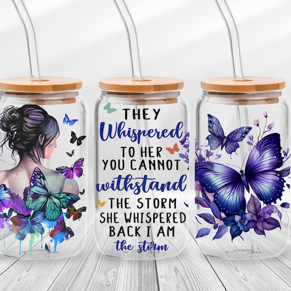 They Whispered To Her You Can Withstand The Storm She Replied I Am The Storm Libbey Glass Can Wrap, Mom Butterfly Mother's Day Glass Can Png