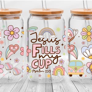Jesus Fills My Cup UV DTF Cup Wraps, Christian Glass Can Decals, Faith Cup Wrap 16oz Libbey, Ready to Use Transfer, Ready to Press