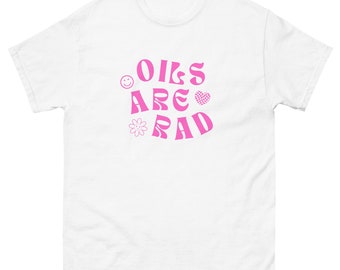 Oils Are Rad Women's Men's Unisex Gender Neutral Size Inclusive Trendy Fun Essential Oils Retro Cool Tee T-Shirt