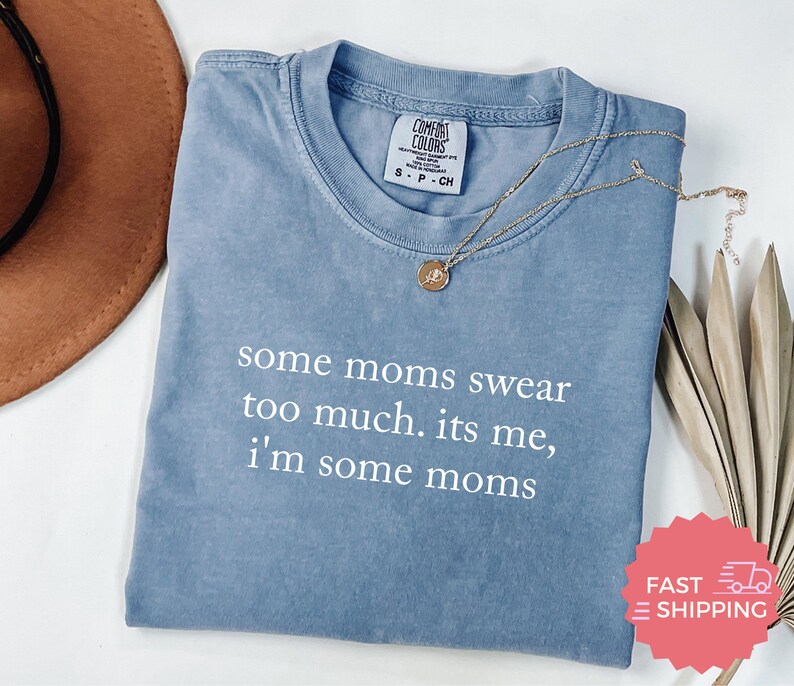 Comfort Colors® Some Moms Swear Too Much Shirt, Funny Moms Shirt, Mothers Day Gift, Mom Life Apparel, Mom Humor Tee, Mom Gift, Graphic Tee image 3