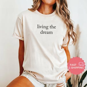 Comfort Colors® Living The Dream Shirt, Inspirational Quote TShirt, Positive Message Shirt, Motivational Tee, Casual Graphic Tee image 2