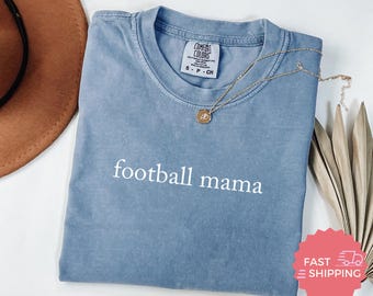 Comfort Colors® Football Mama, Football Mom Shirt, Gift For Football Mom, Game Day Shirt, Sports Mom Tee, Mothers Day Gift, Football Shirt
