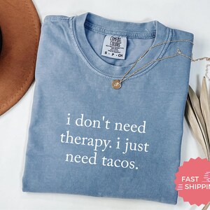 i dont need therapy i just need tacos shirt, funny quote tee, taco lover gift, casual graphic top, humorous fashion statement