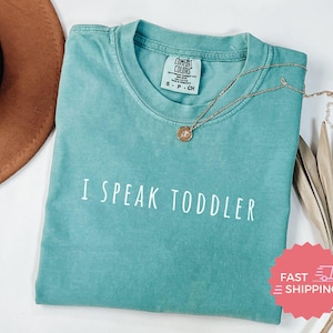 Comfort Colors® Funny Mom Dad Tshirt, I Speak Toddler Cute Parents, Funny Parent Life Shirt, Humor Tee, Mother's Day Dad's Day T-shirt image 1