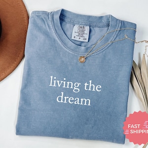 Comfort Colors® Living The Dream Shirt, Inspirational Quote TShirt, Positive Message Shirt, Motivational Tee, Casual Graphic Tee image 1