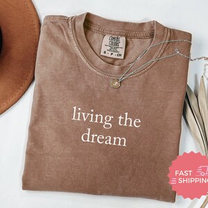 Comfort Colors® Living The Dream Shirt, Inspirational Quote TShirt, Positive Message Shirt, Motivational Tee, Casual Graphic Tee image 5