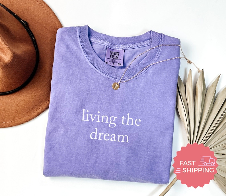 Comfort Colors® Living The Dream Shirt, Inspirational Quote TShirt, Positive Message Shirt, Motivational Tee, Casual Graphic Tee image 4
