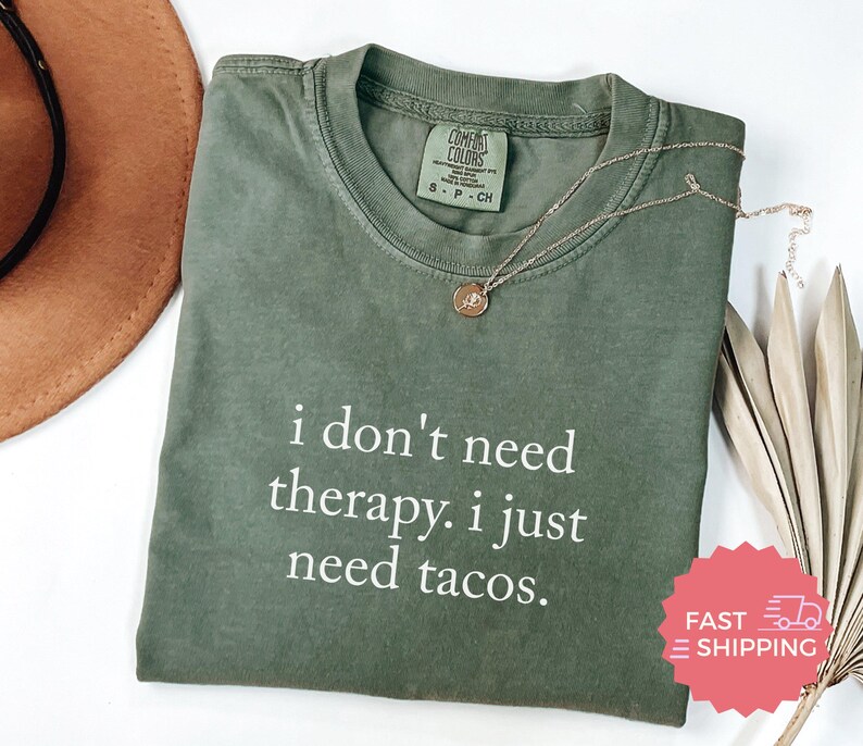 Funny Taco Shirt, I Don't Need Therapy Just Tacos Tee, Taco Lover Gift, Graphic T-Shirt, Fast Shipping, Gift for Foodie