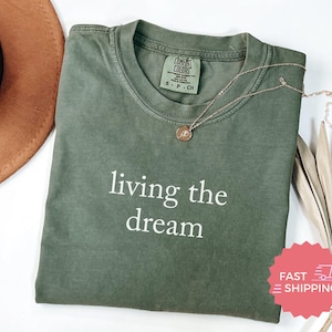 Comfort Colors® Living The Dream Shirt, Inspirational Quote TShirt, Positive Message Shirt, Motivational Tee, Casual Graphic Tee image 3
