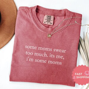 Comfort Colors® Some Moms Swear Too Much Shirt, Funny Moms Shirt, Mothers Day Gift, Mom Life Apparel, Mom Humor Tee, Mom Gift, Graphic Tee image 6