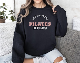 Life Happens Pilates Helps Sweatshirt, Cozy Pilates Sweatshirt, Motivational Workout Pullover, Funny Exercise Sweatshirt, Gym Sweater
