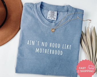 T-shirt Comfort Colors® Ain't No Hood Like Motherhood, T-shirt pour maman rigolote, Cadeau pour la fête des Mères, Vêtements pour maman, Cadeau pour nouvelle maman