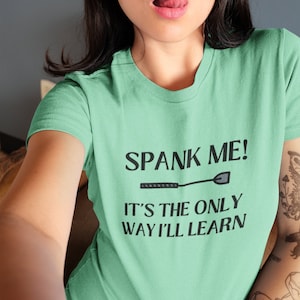Spank Me It&#39;s The Only Way T-Shirt